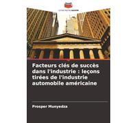 Facteurs clés de succès dans l'industrie : leçons tirées de l'industrie automobile américaine