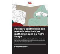 Facteurs contribuant aux mauvais résultats en mathématiques au KCPE - Kenya: Étude menée auprès d'élèves de huitième année dans des écoles primaires ... de la province de Nyanza, au Kenya