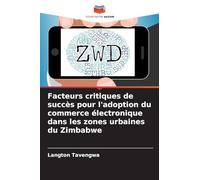 Facteurs critiques de succès pour l'adoption du commerce électronique dans les zones urbaines du Zimbabwe