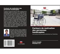 Facteurs de motivation des personnes handicapées: Une étude portant plus particulièrement sur Pondichéry