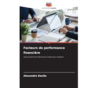 Facteurs de performance financière: Une perspective théorique et empirique intégrée