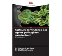 Facteurs de virulence des agents pathogènes parodontaux: Tous les facteurs