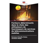Facteurs déterminants dans le choix des utilisateurs de fournisseurs de services de télécommunications mobiles