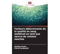 Facteurs déterminants de la qualité du sang ombilical en tant que source de cellules souches