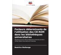 Facteurs déterminants de l'utilisation des CD-ROM dans les bibliothèques universitaires: Étude de cas de l'Africa Nazarene University et de la United States International University