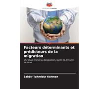 Facteurs déterminants et prédicteurs de la migration: Une étude menée au Bangladesh à partir de données de panel