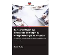 Facteurs influant sur l'utilisation du budget au Collège technique de Nekemte: Le collège doit utiliser son budget de manière efficace, efficiente et économique