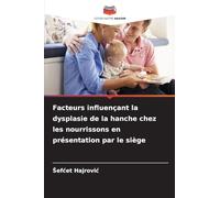 Facteurs influençant la dysplasie de la hanche chez les nourrissons en présentation par le siège