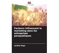 Facteurs influençant le marketing dans les entreprises parapubliques