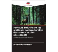 Facteurs influençant les pratiques socioculturelles déviantes chez les adolescents