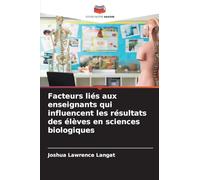 Facteurs liés aux enseignants qui influencent les résultats des élèves en sciences biologiques