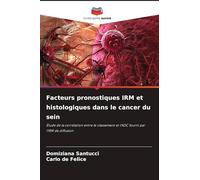 Facteurs pronostiques IRM et histologiques dans le cancer du sein: Étude de la corrélation entre le classement et l'ADC fourni par l'IRM de diffusion