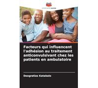 Facteurs qui influencent l'adhésion au traitement anticonvulsivant chez les patients en ambulatoire