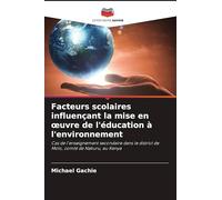 Facteurs scolaires influençant la mise en oeuvre de l'éducation à l'environnement: Cas de l'enseignement secondaire dans le district de Molo, comté de Nakuru, au Kenya