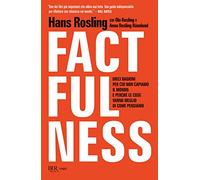Factfulness. Dieci ragioni per cui non capiamo il mondo. E perché le cose vanno meglio di come pensiamo (BUR Saggi)
