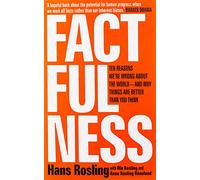 Factfulness: Ten Reasons We're Wrong About The World