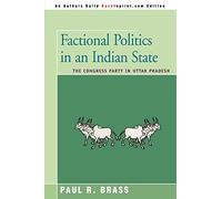 FACTIONAL POLITICS IN AN INDIAN STATE: The Congress Party in Uttar Pradesh