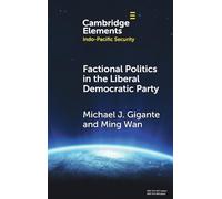Factional Politics in the Liberal Democratic Party: Explaining Change and Continuity in Japan's Economic Statecraft (Elements in Indo-Pacific Security)