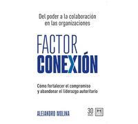 Factor conexión: Del poder a la colaboración en las organizaciones