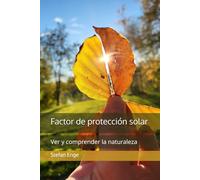 Factor de protección solar: Ver y comprender la naturaleza