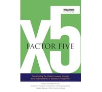 Factor Five: Transforming the Global Economy through 80% Improvements in Resource Productivity