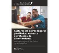 Factores de estrés laboral percibidos, estrés y estrategias de afrontamiento: entre enfermeras tituladas de la Asamblea Metropolitana de Tema