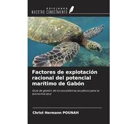 Factores de explotación racional del potencial marítimo de Gabón: Guía de gestión de los ecosistemas acuáticos para la economía azul