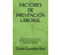 FACTORES DE PREVENCIÓN LABORAL: PROMOCIÓN DE LA SALUD Y PREVENCIÓN PRIMARIA EN EL ENTORNO LABORAL