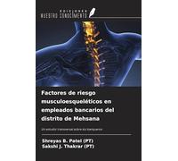 Factores de riesgo musculoesqueléticos en empleados bancarios del distrito de Mehsana: Un estudio transversal sobre los banqueros