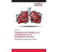 Factores de riesgo y su incidencia en la bronquitis cronica: Cuidados de la Bronquitis cronica