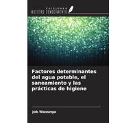 Factores determinantes del agua potable, el saneamiento y las prácticas de higiene