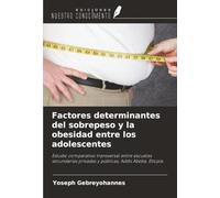 Factores determinantes del sobrepeso y la obesidad entre los adolescentes: Estudio comparativo transversal entre escuelas secundarias privadas y públicas, Addis Abeba, Etiopía.