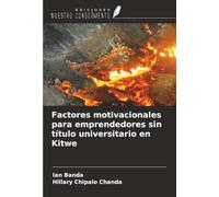 Factores motivacionales para emprendedores sin título universitario en Kitwe