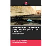 Factores que contribuem para uma má gestão dos resíduos: Má gestão dos resíduos