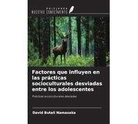 Factores que influyen en las prácticas socioculturales desviadas entre los adolescentes: Prácticas socioculturales desviadas