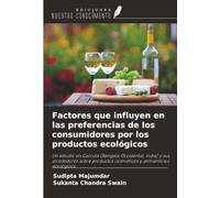 Factores que influyen en las preferencias de los consumidores por los productos ecológicos: Un estudio en Calcuta (Bengala Occidental, India) y sus ... cosméticos y alimenticios ecológicos