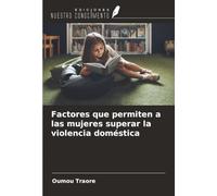 Factores que permiten a las mujeres superar la violencia doméstica