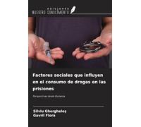 Factores sociales que influyen en el consumo de drogas en las prisiones: Perspectivas desde Rumanía