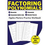 Factoring Polynomials Algebra Mastery Practice Workbook 302 Exercises With Answers: Monomials, Polynomials, Ruffini's Rule, Binomial Theorem