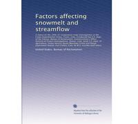 Factors affecting snowmelt and streamflow: A report on the 1946-53 cooper...