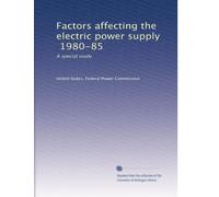 Factors affecting the electric power supply, 1980-85: A special study