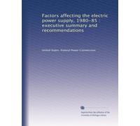 Factors affecting the electric power supply, 1980-85 : executive summary and recommendations
