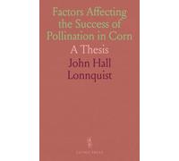 Factors Affecting the Success of Pollination in Corn: A Thesis