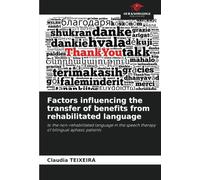 Factors influencing the transfer of benefits from rehabilitated language: to the non-rehabilitated language in the speech therapy of bilingual aphasic patients