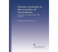 Factors involved in the transfer of innovations: A summary and organization of the literature