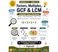 Factors, Multiples, GCF & LCM Workbook for Grades 4-6: Factors, Multiples, Prime & Composite Numbers, Prime Factorization, GCF & LCM | 100 Days of ... with Full Answer Key (Pre-Algebra Essentials)