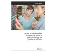 Factors of Green Purchase Intention and Impact of Green Skepticism and Green Perceived Value