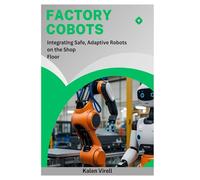 Factory Cobots: Integrating Safe, Adaptive Robots on the Shop Floor