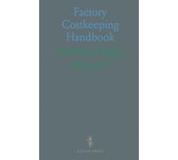 Factory Costkeeping Handbook: Connecting shop floor activity to financial results with practical records and methods
