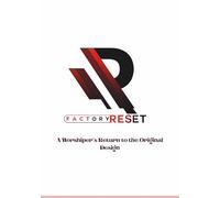 Factory Reset: A Worshiper's Return to the original Design